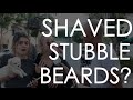 Shaved, Stubble, or Beards?