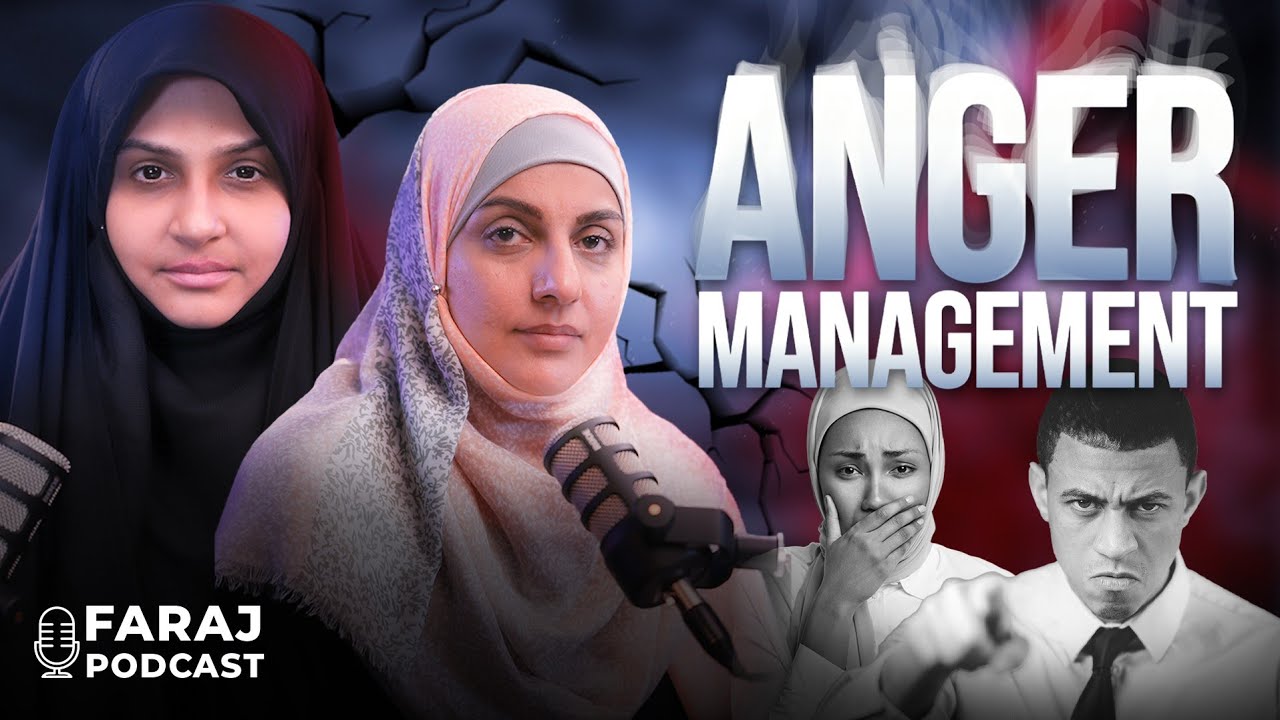 Anger Management in Islam and Psychology  | Sr Sabira Kanji | Faraj Podcast