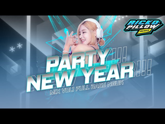 DJ PARTY NEW YEAR 2024 ‼️Mix Vol.1 Full Bass Nguk (Ricko Pillow Remix) class=
