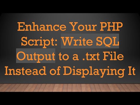 Enhance Your PHP Script: Write SQL Output to a .txt File Instead of Displaying It