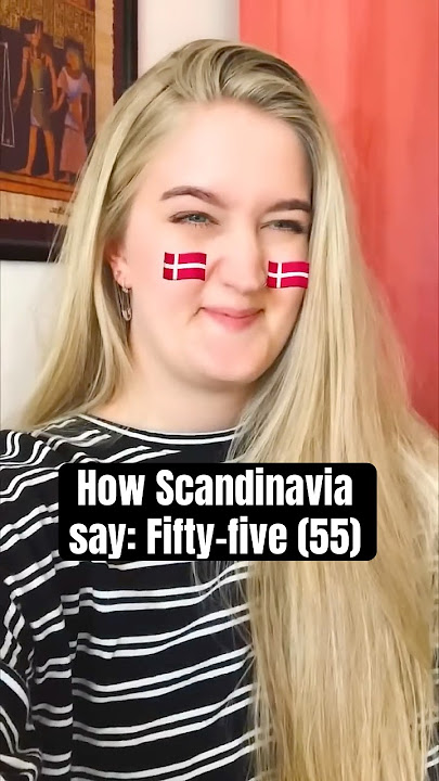 How Scandinavia say Fifty-five 🇩🇰🇸🇪🇳🇴