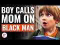 Boy calls mom on black man  dramatizeme