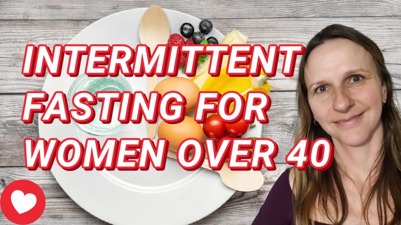 Intermittent Fasting for Women Over 40 - YouTube