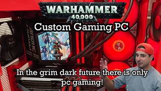 I built a Custom Warhammer 40,000 high end gaming PC!