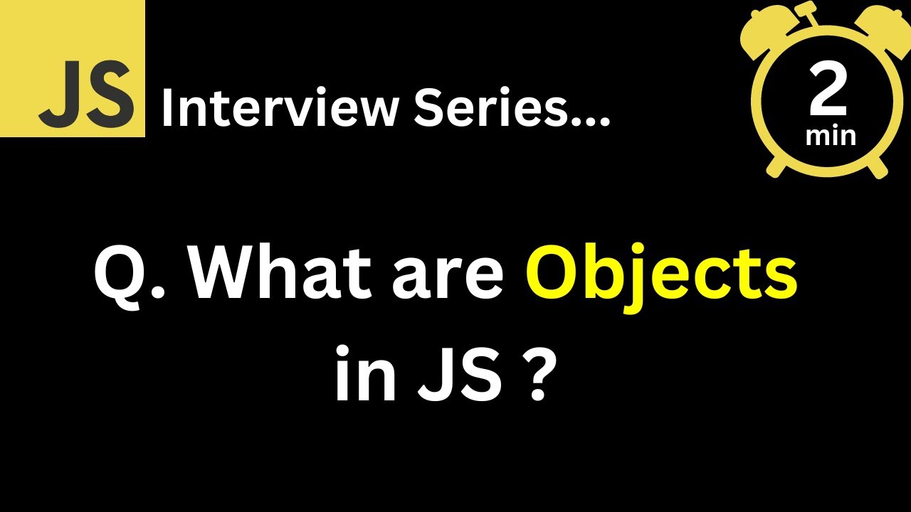 JavaScript Interview Q What Are Objects In JavaScript YouTube javascript-interview-q-what-are-objects-in-javascript-youtube