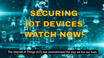 Securing IoT Devices: Best Practices for Keeping Your Data Safe