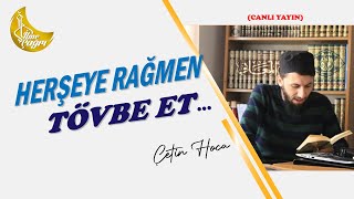 Ey Ademin Çocukları Günahlarınıza Rağmen Tövbe Edin...