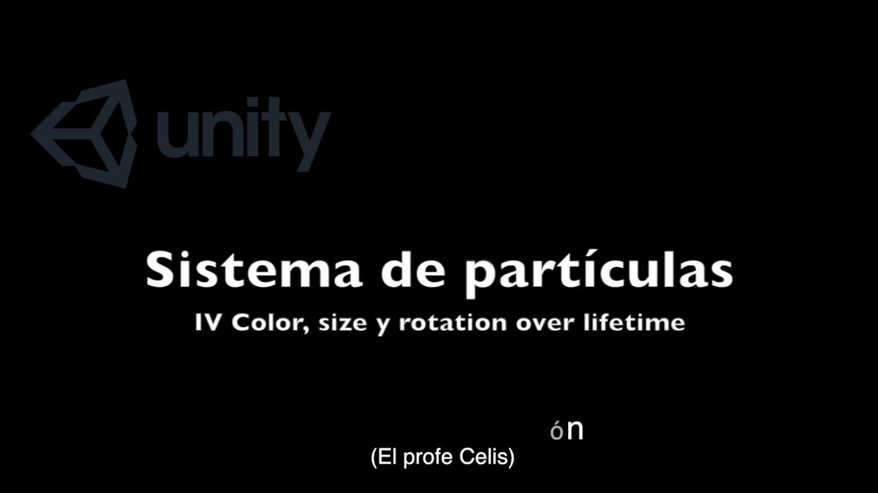 Sistema de partículas de Unity 4/9 color, size y rotation over lifetime ...