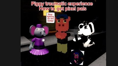 How to get pixel pal badge in piggy traumatic experience