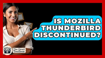 Is Mozilla Thunderbird Discontinued? - TheEmailToolbox.com