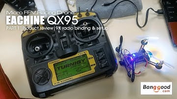 EACHINE QX95 - Part 1 Binding 9X radio & setup - courtesy of Banggood.com