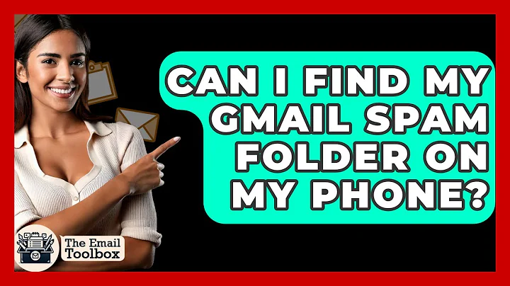 Can I Find My Gmail Spam Folder On My Phone? - TheEmailToolbox.com