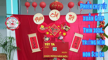 Phiên chợ tết xuân Giáp Thìn 2024 tại trường mầm non Sơn Ca | Tình Yêu Quê Hương