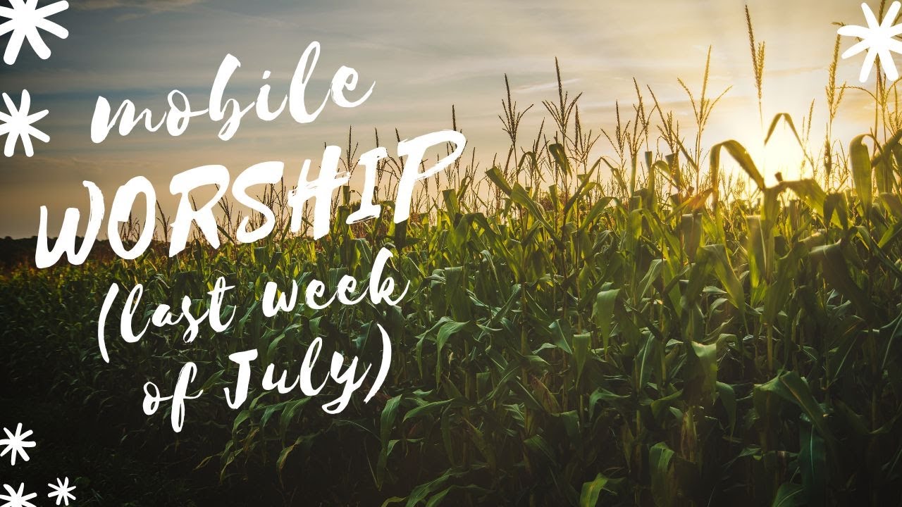 Mobile Worship; last week of July 2024 - YouTube