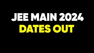 🔥 JEE main 2024 Dates Announced | Exam from 24th Jan