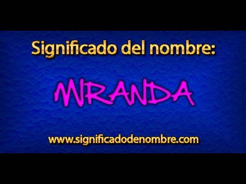 Significado de Miranda | ¿Qué significa Miranda?