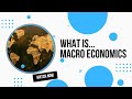 What Is Macroeconomics