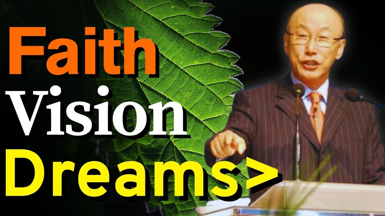 Dr. David Yonggi Cho |FAITH, VISION, DREAMS