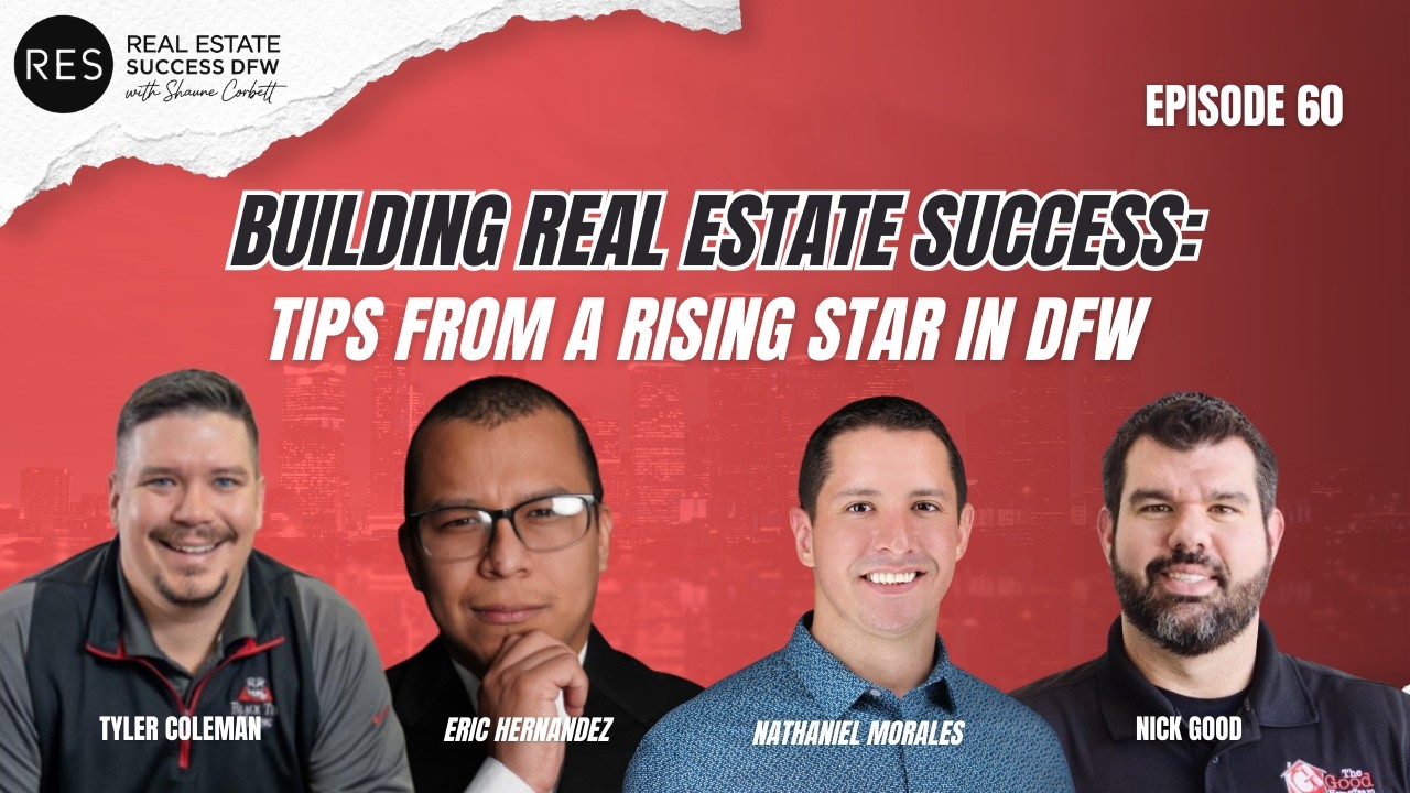 Building Real Estate Success: Tips from a Rising Star in DFW - EP 60
