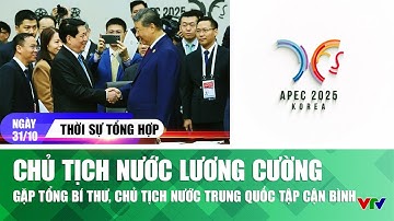 Thời sự tổng hợp: Chủ tịch nước Lương Cường gặp Tổng Bí thư, Chủ tịch nước Trung Quốc Tập Cận Bình