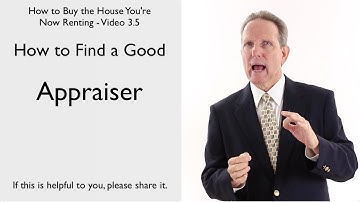 How to Find a Good - Appraiser (Video 3.5)