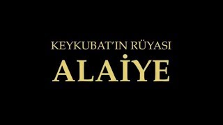 Keykubatın Rüyası Alaiye Belgesel Film