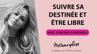 Suivre Sa Destinée Et Être Libre Avec Adriana Karembeu