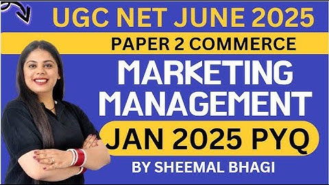 UGC NET JUNE 2025 | Paper 2 COMMERCE | MARKETING MANAGEMENT 2025 JAN PYQ DISCUSSION  |Sheemal Bhagi