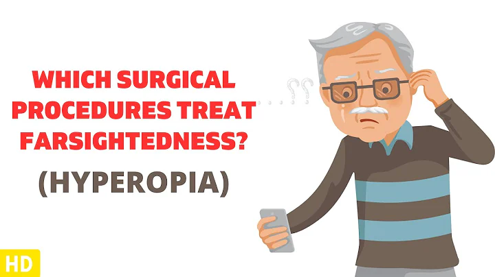 Beyond Eyeglasses: Discovering Surgical Treatments for Farsightedness