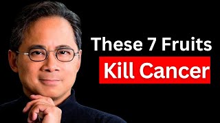 These 7 FRUITS Kill Cancer and Burn Fat ‎️‍🔥 Dr. William Li