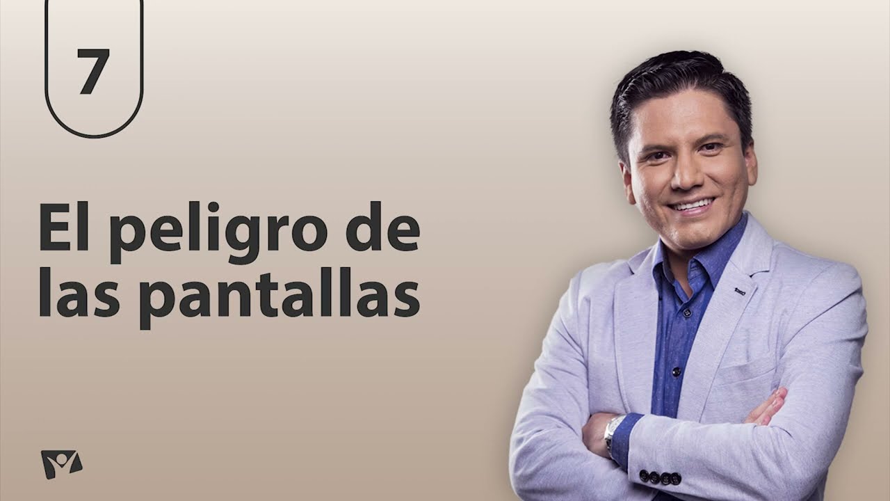 Biblia Fácil - Pr.Joel Flores - Serie: “Padres Preparados” - Tema 07: El peligro de las pantallas