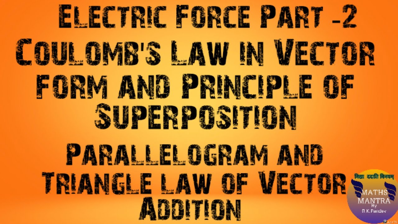 Electric Force Part -2 ( Coulomb's Law in Vector form and Principle of ...