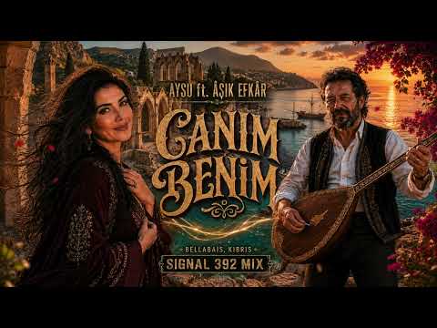 Aysu – Canım Benim ❤️ ft. Âşık Efkâr | Modern Türkü | Signal 392 Mix