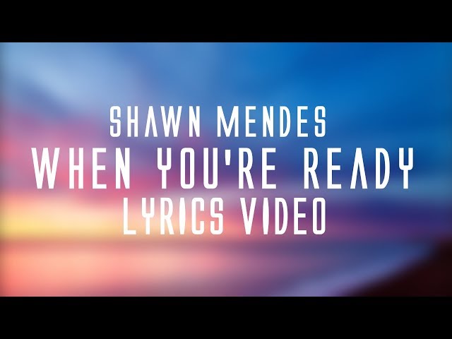 Shawn Mendes - When you're ready (Lyrics)🎤 class=