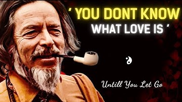 Alan Watts on The Philosophy of Love: Unconditional Love & The Ego
