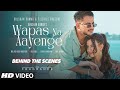 WAPAS NA AAYENGE (Behind The Scenes): Millind Gaba, Giorgia Andriani | Asli Gold | Bhushan Kumar