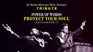 Dr Myles Munroe and Billy Graham tribute power of words protect your soul by inspiring habits