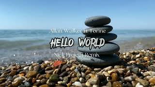 Dj Slow!!! HELLO WORLD || Allan Walker ft Torine || Nick Project Remix