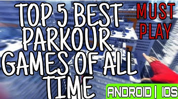 TOP 5 PARKOUR GAMES FOR ANDROID | IOS 2017