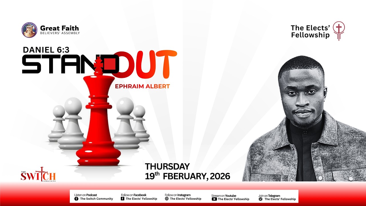 STAND OUT BY EPHRAIM ALBERT  || THE SWITCH COMMUNITY || DANIEL 6:3 || 19TH-FEB-2026