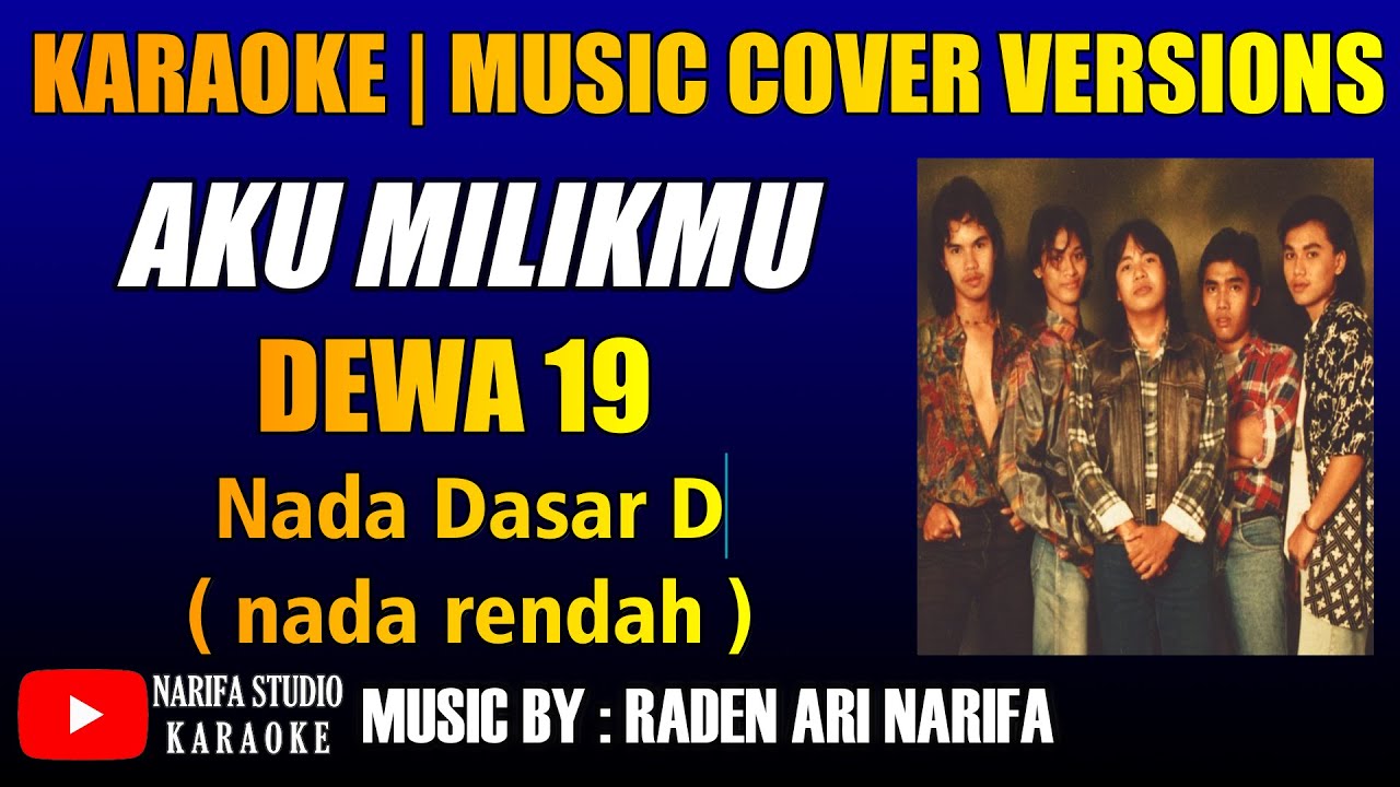 Karaoke aku milikmu Dewa 19 low key D YouTube