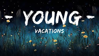 [1HOUR] Vacations - Young (Lyrics) | The World Of Music