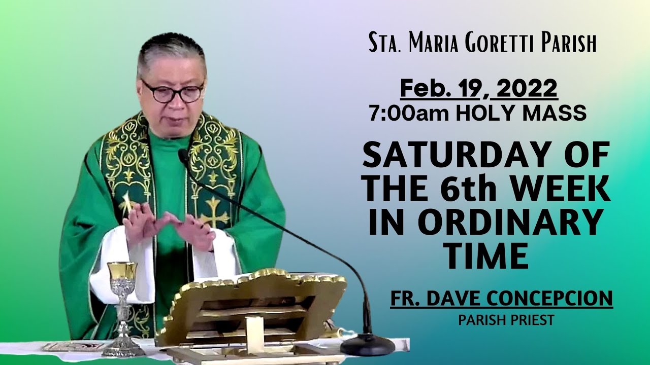 Feb. 19, 2022 | Rosary and 7am Holy Mass on Saturday of the 6th Week in ...