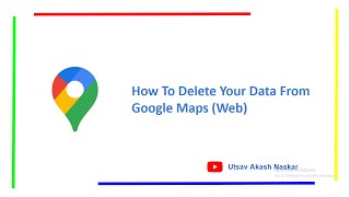 Google Maps | How To Delete Your Data From Google Maps (Web)