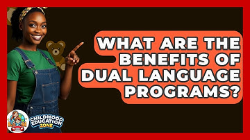 What Are The Benefits Of Dual Language Programs? - Childhood Education Zone