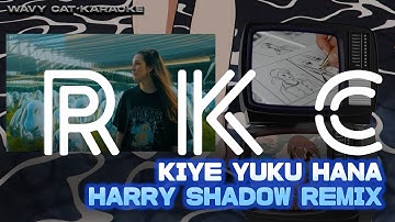 Kiye Yuku Hana - Harry Shadow Remix