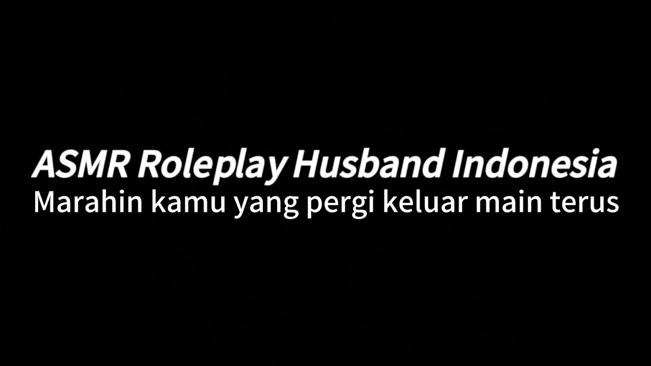 Kamu masih bisa aku bilangin gak sih | ASMR ROLEPLAY HUSBAND INDONESIA
