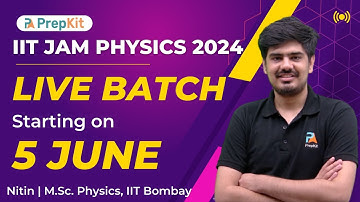 IIT JAM Physics 2024 2025 Live Course | Nitin | PrepKit