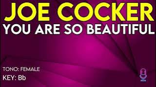 Joe Cocker - You Are So Beautiful - Karaoke Instrumental - Female Joe Cocker - You Are So Beautiful - Karaoke Instrumental - Female