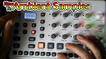 Elektron Model Samples Tutorial On Creating Ambient Atmospheres